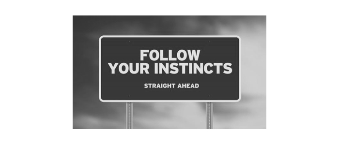 should you follow your instinct